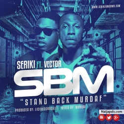 SBM by Seriki ft Vector
