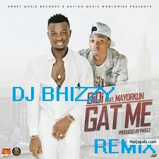 Dj Bhizzy x Didi ft mayorkun_Gat me by Didi ft Mayorkun x Dj bhizzy_gat me