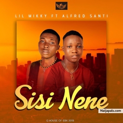 SiSi NeNe by lil Mikky ft Alfred Santi