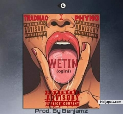 Ogini(wetin) by Tradmac and Phyno 