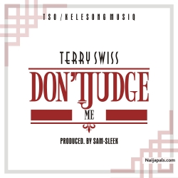 Terry Swiss - Don' t Judge Me (Prod. By Sam-Sleek)|[LEAK MUSIC] by Terry Swiss