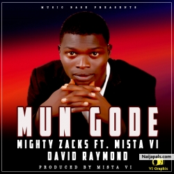 Mun Gode - Prod by Mista VI by Mighty Zacks ft. Mista VI & David