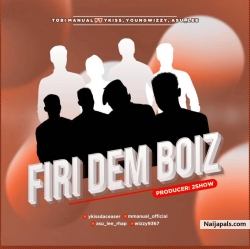 Firi Dem Boiz ft Ykiss, Youngwizzy, Asu_lee by Tobi Manual
