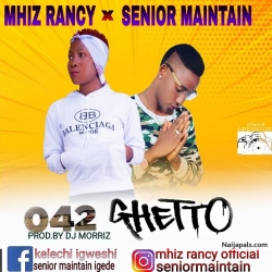 042 Ghetto by Mhiz Rancy ft. Senior Maintain