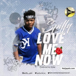 Love Me Now (Audio) by Spiffy || @spiffy_god @spiffyofficial_  360nobsdegreess.com