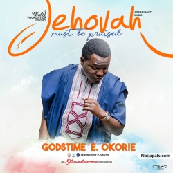 Jehovah must be praised- Godstime by Godstime OKORIE
