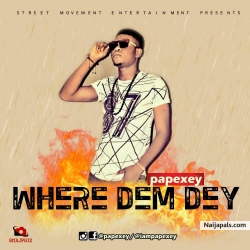 Where Dem Dey by Papexey