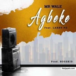 AGBEKE - Mr wale feat Larrypd by Mr wale