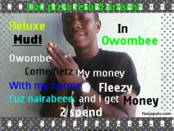 Naija fil d swag, it deluxe mudi owombee wi fleezy. nairabee we get money 2 spend     