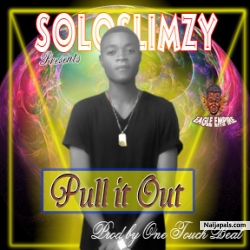 PULL IT OUT (prod. By one touch beat) by SOLOSLIMZY