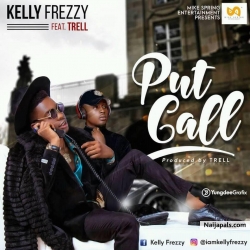 Put Call by Kelly Frezzy ft Trell ( prod by Trell ) by Put Call by Kelly Frezzy ft Trell ( prod by Trell )