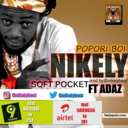 Soft Pocket (Popori boi) Ft Adaz by  Nikely 