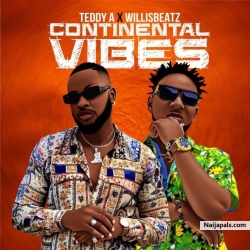 Continental Vibes by Teddy A Ft WillisBeatz