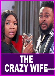 The CRAZY WIFE| EKENE UMENWA, NOSA REX - Latest Nigerian Movie
