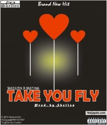TAKE YOU FLY by SKELLON FT SKEYMA