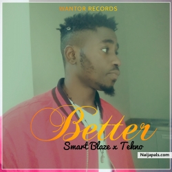 Better by Smart Blaze ft Tekno
