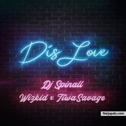 Dis Love by DJ Spinall ft Wizkid & Tiwa Savage