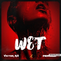 Wet by Victor AD Ft. Peruzzi