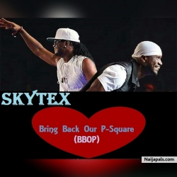 Bring Back Our P-Square (BBOP) by Skytex