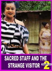 SACRED STAFF AND THE STRANGE VISITOR 2- African Movies | Nigerian Movies 2023