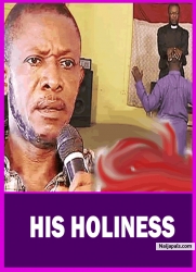 HIS HOLINESS : YOU CALL YOURSELF A MAN OF GOD BUT YOUR HEART IS DIRTY | OSUOFIA | - AFRICAN MOVIES