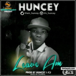 Huncey-Leave Am by Huncey 