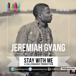 Stay With Me by Jeremiah Gyang