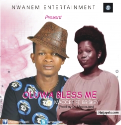 OLUWA BLESS ME (prod.by dj macualay) by MACCEE_FT_BRISKEY