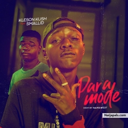 MUSIC: PARA MODE by KLESON KUSH ft  SMALLID