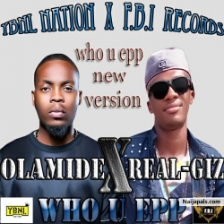 WHO U EPP by  OLAMIDE X REALGIZ