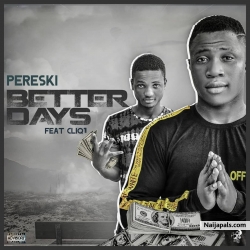 Better Days by Pereski Ft Cliq1