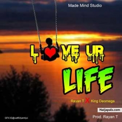 Love Ur Life by Rayan T x King DeOmega 
