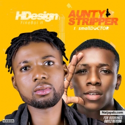 Aunty Stripper by HDesign ft. Small Doctor