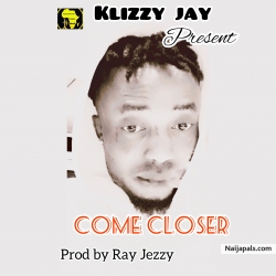 Come closer by Klizzy jay 