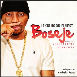 Boseje by Lekki Hood Finest ft. General Pype & DJ Magnum 