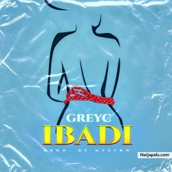 Ibadi by GreyC (Prod by Mystro)
