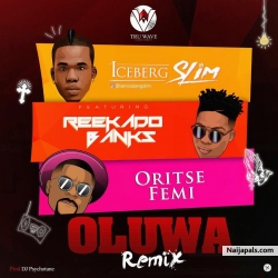 Oluwa (Remix) by Iceberg Slim ft. Reekado Banks & Oritse Femi