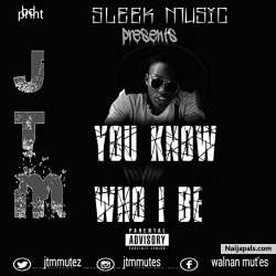 You know Who I Be? by JTM