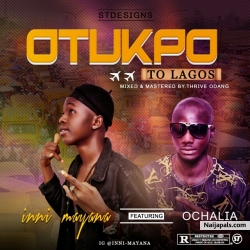 Otukpo To Lagos (Mixed by Thrive Odang) by Inni Mayana Feat. Ochalia