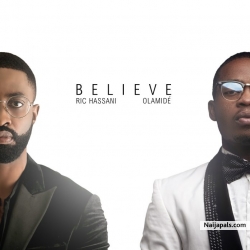 Believe (Remix) by Ric Hassani Ft Olamide