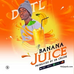Banana Juice (Prod. Dr Crude) by DTL