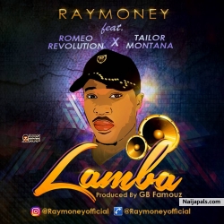 Lamba - ft- Romeo Revolution & Tailor Montana [Produced by @gbfamouz - M&M by @wire_mix] by Raymoney 