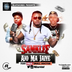 Ajo Ma Jaiye by Samklef  ft. Falz & Small Doctor