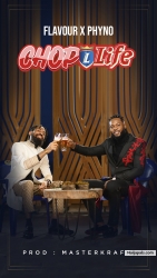 Chop Life by Phyno X Flavour (Prod. By Masterkraft)