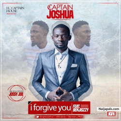 I FORGIVE YOU by CAPTAIN JOSHUA