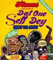 Dat One Sef Dey by Dtunes ft. Lil Mist