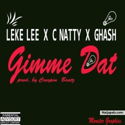Gimmie Dat by C Natty X Leke Lee X Ghash