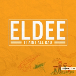 It Ain’t All Bad by eLDee