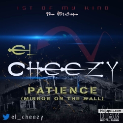 PATIENCE (MIRROR ON THE WALL) by EL CHEEZY