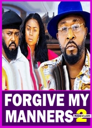 FORGIVE MY MANNERS PT 2 (New Movie) 2025 Latest New Nigerian Nollywood Movie